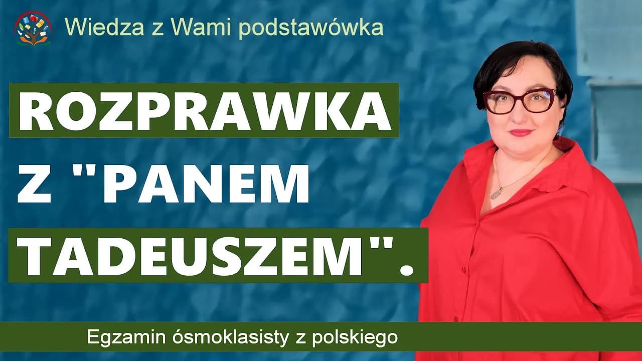 Jak napisać rozprawkę z Pana Tadeusza - uniknij najczęstszych błędów Jak napisać rozprawkę z Pana Tadeusza - uniknij najczęstszych błędów