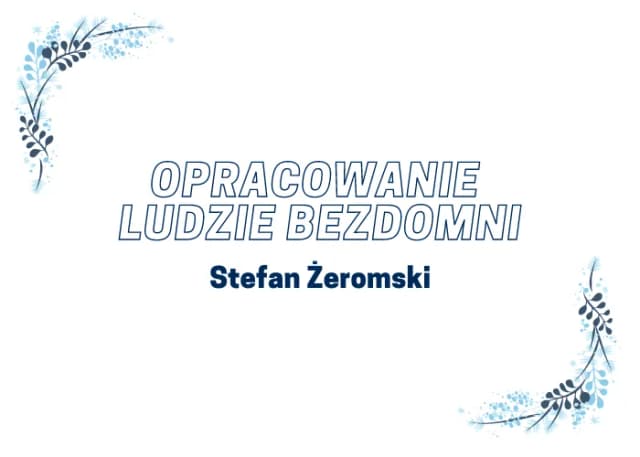 Ludzie bezdomni i Młoda Polska: Jak literatura odzwierciedla społeczeństwo Ludzie bezdomni i Młoda Polska: Jak literatura odzwierciedla społeczeństwo