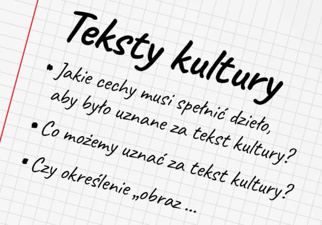Czym są teksty kultury? Definicja, przykłady i ich znaczenie Czym są teksty kultury? Definicja, przykłady i ich znaczenie