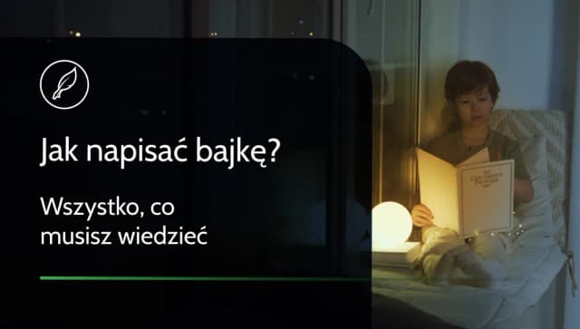 Jak napisać krótką bajkę, która oczaruje każde dziecko? Jak napisać krótką bajkę, która oczaruje każde dziecko?